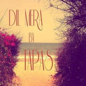 收聽Tapas的Dil Mera歌詞歌曲