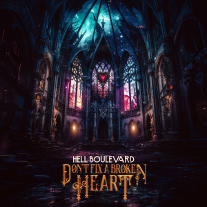 Hell Boulevard的專輯Don't Fix A Broken Heart