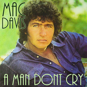 Album A Man Dont Cry oleh Mac Davis