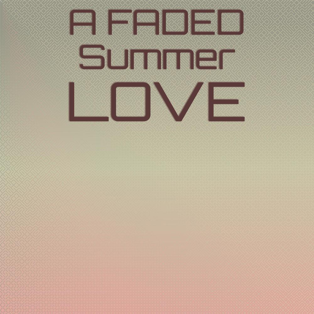A Faded Summer Love