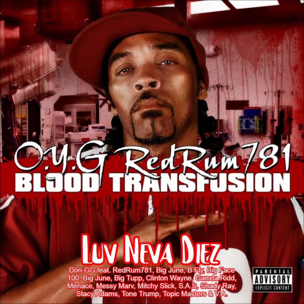 Luv Neva Diez (feat. RedRum 781, Big June, B Fly, Big Face 100, Big Tupp, Clinton Wayne, Ganxsta Ridd, Menace, Messy Marv, Mitchy Slick, Shady Ray, Stacy Adams, Tone Trump, Topic Masters & Awax) (Explicit)
