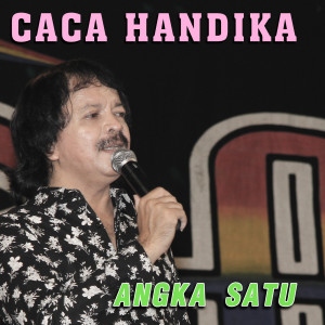 收听Caca Handika的Angka Satu歌词歌曲