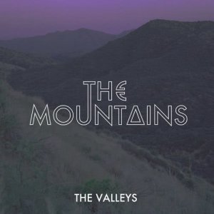收聽The Mountains的The Valleys歌詞歌曲