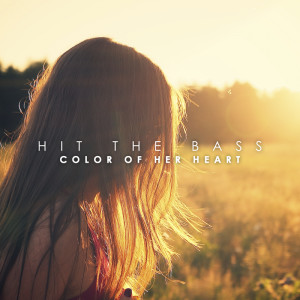ดาวน์โหลดและฟังเพลง Color Of Her Heart พร้อมเนื้อเพลงจาก Hit The Bass