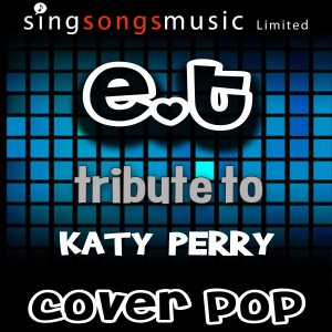 收聽Cover Pop的E.T. (Tribute Version)歌詞歌曲