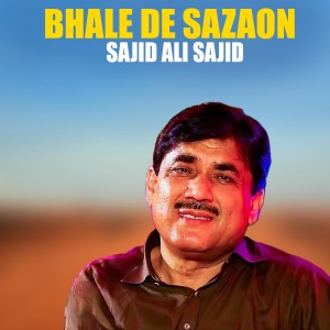 Listen to Bhale De Sazaon song with lyrics from Sajid Ali Sajid