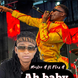 ดาวน์โหลดและฟังเพลง Ah baby (feat. Master H & Flexy H) พร้อมเนื้อเพลงจาก Bravestar Music Zim