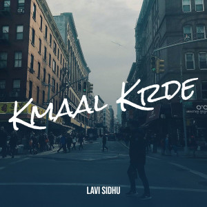 Listen to Kmaal Krde (Explicit) song with lyrics from Lavi Sidhu