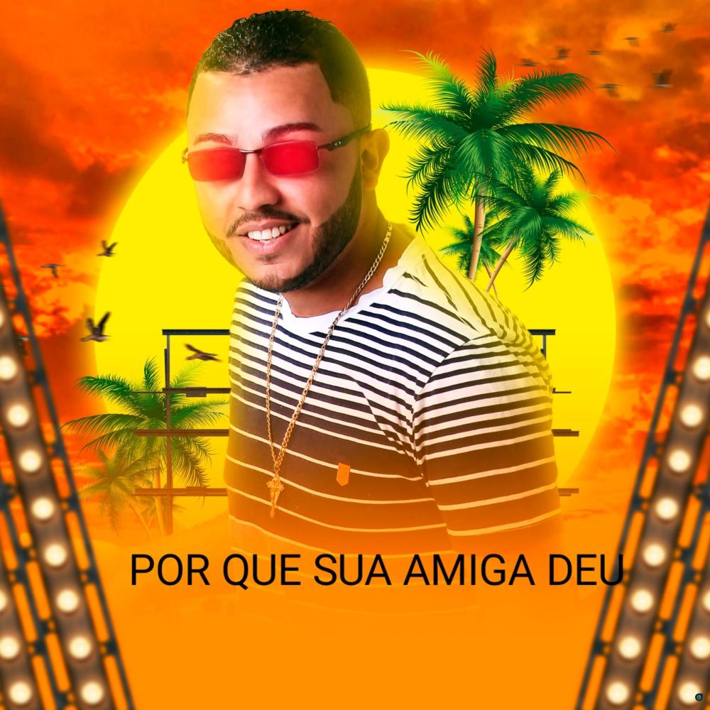 Por Que Sua Amiga Deu (Explicit)