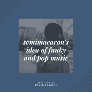 Album semimacaron's idea of funky and pop music from 