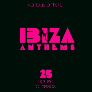 Album IBIZA ANTHEMS (25 House Classics) oleh Various Artists