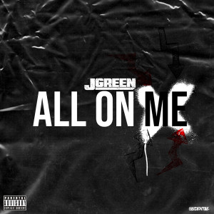 收聽JGreen的All On Me (Explicit)歌詞歌曲