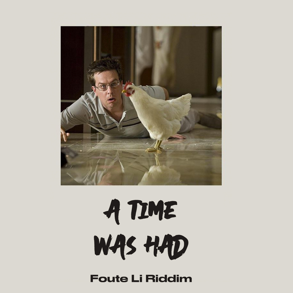A Time Was Had (Foute Li Riddim) (Explicit)