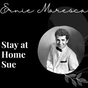 Album Stay at Home Sue - Ernie Maresca from 