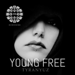 Listen to Young Free song with lyrics from Tyranyuz