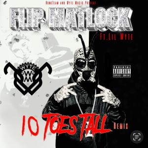 收聽Flip Matlock的10 TOES TALL FLiP'd (feat. Lil Wyte) (Explicit)歌詞歌曲