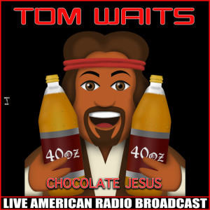 Tom Waits的专辑Chocolate Jesus (Live)