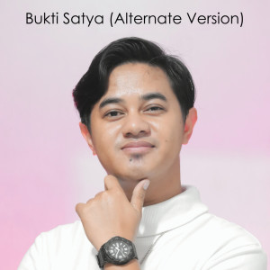 Dengarkan Bukti Satya (Alternate) lagu dari Budi Arsa dengan lirik