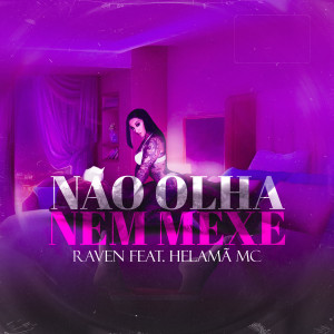 ดาวน์โหลดและฟังเพลง Não Olha, Nem Mexe พร้อมเนื้อเพลงจาก Raven ofc