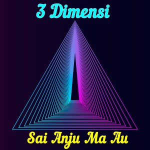 收聽3Dimensi的Sai Anju Ma Au歌詞歌曲