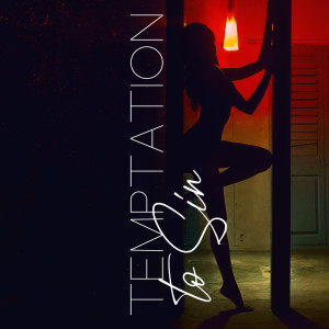 Album Temptation to Sin (Private Dance Trap, Slow Night Club Sensual Dance) from Sexy Chillout Music Cafe