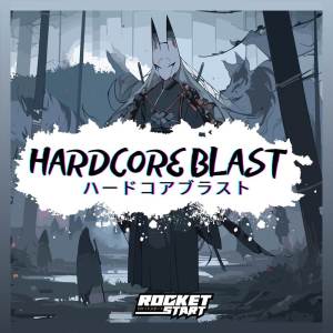 ดาวน์โหลดและฟังเพลง Hardcore Blast พร้อมเนื้อเพลงจาก Rocket Start