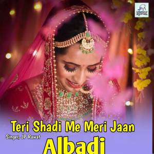 收聽J.P Rawat的Teri Shadi Me Meri Jaan Albadi歌詞歌曲