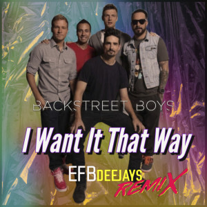 Efb Deejays的專輯I Want It That Way (Remix)