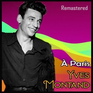 收聽Yves Montand的À Paris (Remastered)歌詞歌曲