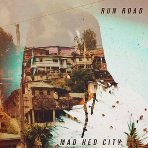 ดาวน์โหลดและฟังเพลง Run Road พร้อมเนื้อเพลงจาก Mad Hed City
