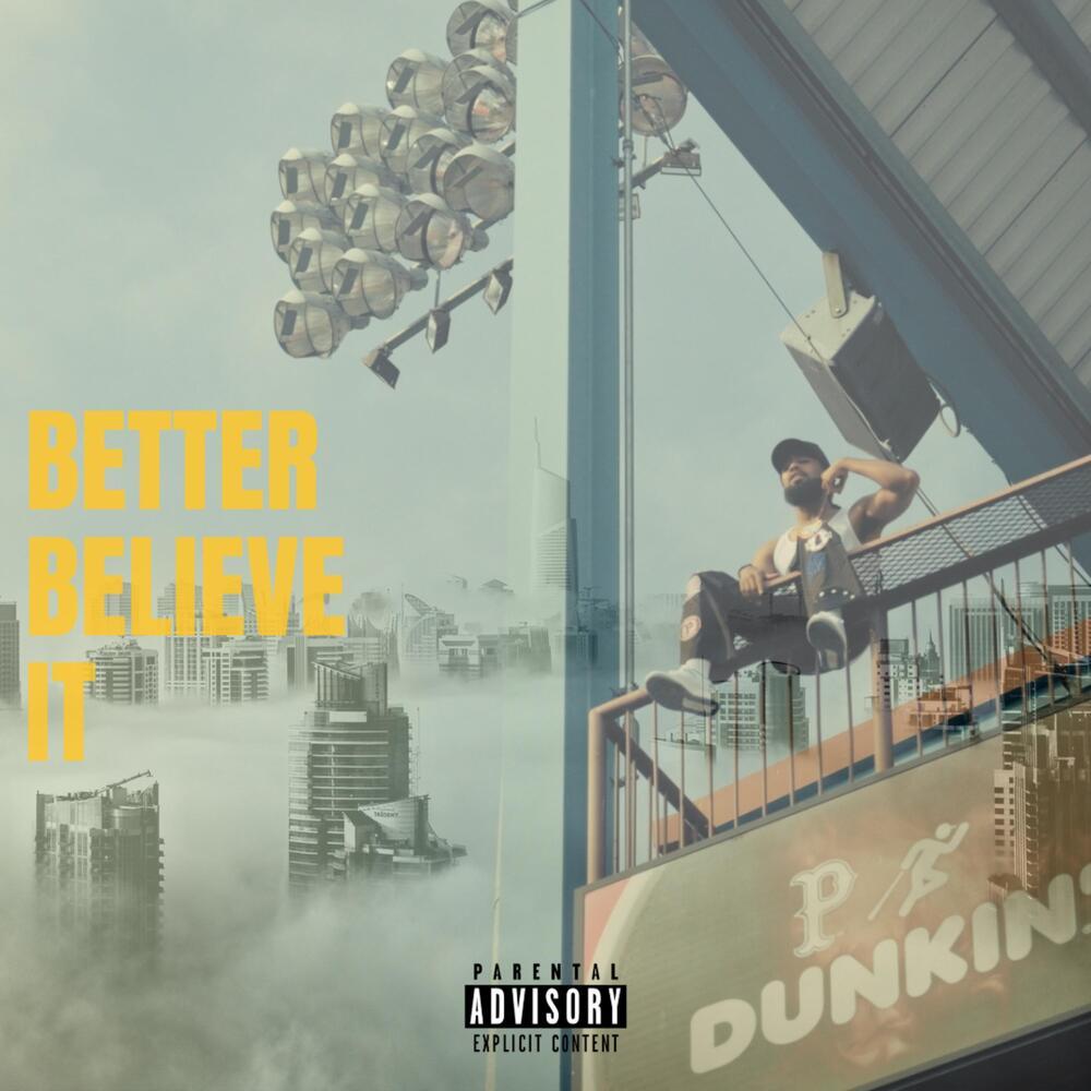 BETTER BELIEVE IT (Explicit)