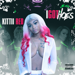 Dengarkan I Got Hoes (Explicit) lagu dari KITTII RED dengan lirik