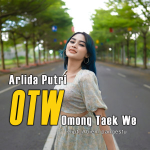 Dengarkan OTW(Omong Taek We) lagu dari Arlida Putri dengan lirik
