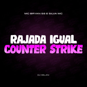 收聽Mc Bryan ss的RAJADA IGUAL COUNTER STRIKE (Explicit)歌詞歌曲
