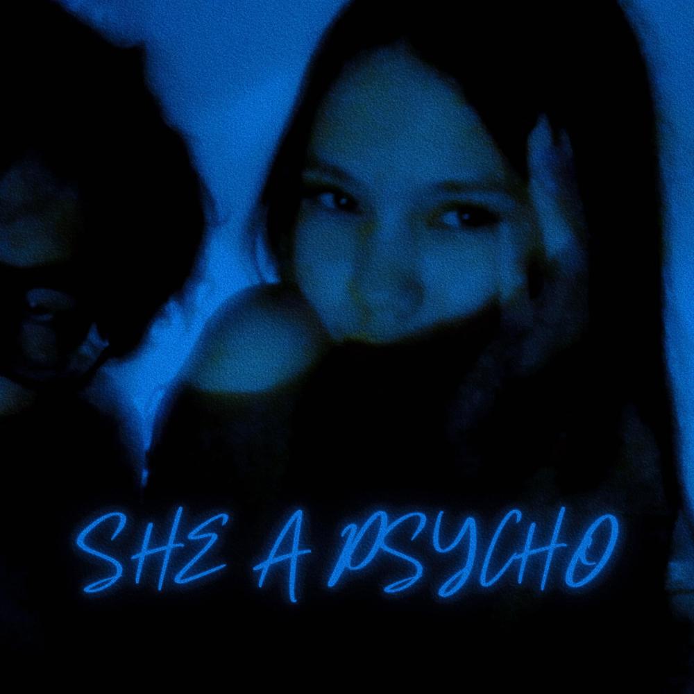 SHE A PSYCHO (Explicit)
