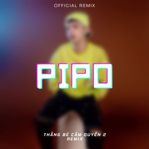 Listen to Thằng Bé Cầm Quyền 2 (feat. Pipo) (Pipo Remix) song with lyrics from XAVI Phạm
