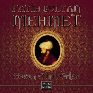 Hasan Cihat Örter的專輯Fatih Sultan Mehmet