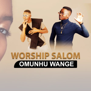 Listen to Omunhu Wange song with lyrics from Worship Salom