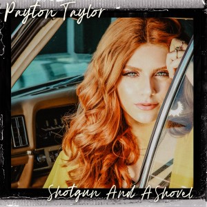 Payton Taylor的專輯Shotgun and a Shovel