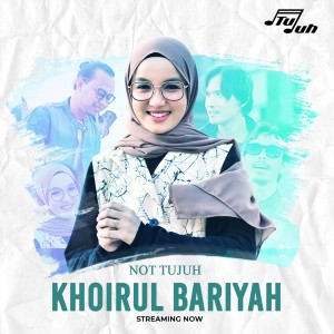 ดาวน์โหลดและฟังเพลง Khoirul Bariyah พร้อมเนื้อเพลงจาก NOT TUJUH