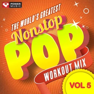 Power Music Workout的專輯Nonstop Pop Workout Mix Vol. 5 (60 Min Non-Stop Workout Mix (130 BPM) )