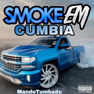 MandoTumbado的專輯SmokEM Cumbia (Explicit)