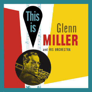 Album This Is Glenn Miller And His Orchestra oleh Glenn Miller and His Orchestra