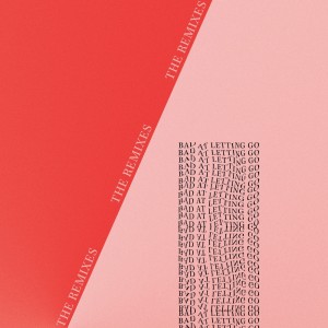 Album Bad At Letting Go - The Remixes from 