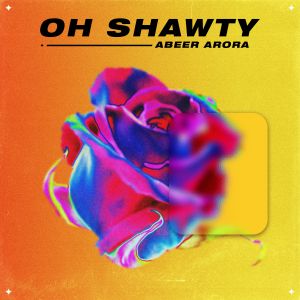 Album Oh Shawty oleh Abeer Arora