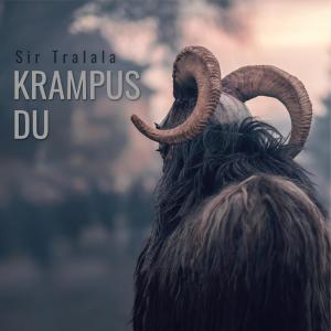 Listen to Krampus Du (Acoustic Version) song with lyrics from Sir Tralala