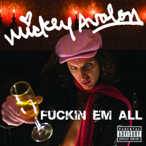 收聽Mickey Avalon的Fuckin Em All (Explicit Version)歌詞歌曲