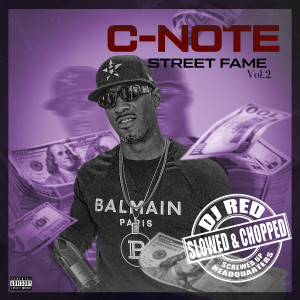 C-Note的专辑Street Fame, Vol. 2 (Slowed & Chopped) (Explicit)