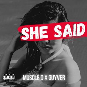 อัลบัม SHE SAID (feat. Guyver) (Explicit) ศิลปิน Muscle D