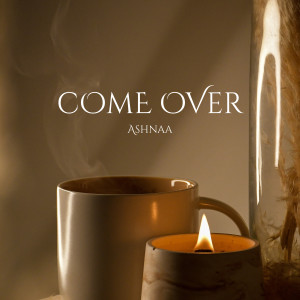 Album Come Over oleh Ashnaa
